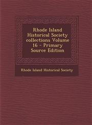 Rhode Island Historical Society Collections Volume 16 - Primary Source Edition,1287801951,9781287801955