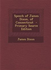 Speech of James Dixon, of Connecticut - Primary Source Edition,1289614644,9781289614645