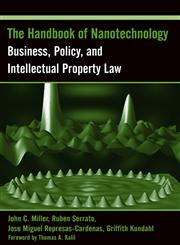 The Handbook of Nanotechnology Business, Policy, and Intellectual Property Law,0471666955,9780471666950