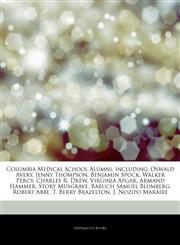 Articles On Columbia Medical School Alumni, including Oswald Avery, Jenny Thompson, Benjamin Spock, Walker Percy, Charles R. Drew, Virginia Apgar, Armand Hammer, Story Musgrave, Baruch Samuel Blumberg, Robert Abbe, T. Berry Brazelton,1242324933,9781242324932
