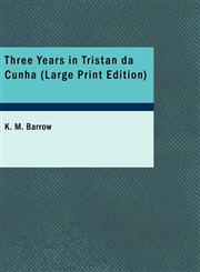Three Years in Tristan da Cunha (Large Print Edition),1426429630,9781426429637