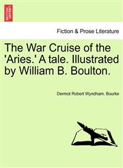 The War Cruise of the 'Aries.' A tale. Illustrated by William B. Boulton.,1241101124,9781241101121