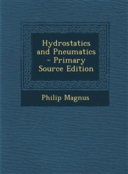 Hydrostatics and Pneumatics - Primary Source Edition,129516826X,9781295168262
