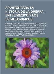 Apuntes Para La Historía de La Guerra Entre México Y Los Estados-Unidos,1150407506,9781150407505