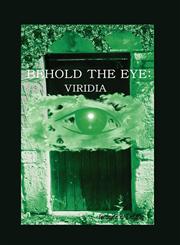 Behold the Eye Viridia,1609160010,9781609160012