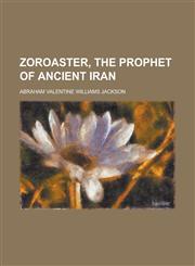 Zoroaster, the Prophet of Ancient Iran,1151452653,9781151452658