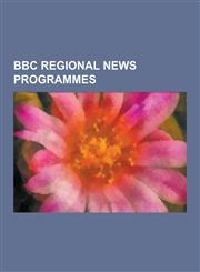 BBC Regional News Programmes Agenda (BBC Scotland Programme), BBC London News, BBC Look East, BBC Look North (East Yorkshire and Lincolnshire), BBC,1230521011,9781230521015