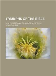 Triumphs of the Bible; With the Testimony of Science to Its Truth,1150135298,9781150135293