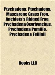 Ptychadena Mascarene Grass Frog, Anchieta's Ridged Frog, Ptychadena Oxyrhynchus, Ptychadena Pumilio, Ptychadena Tellinii, Schilluk Ridged Frog,1155256506,9781155256504