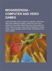 Wookieepedia - Computer and video games Computer and video games by company, Computer and video games by genre, Computer and video games by platform, Computer and video games by year, Computer and video game companies, Future games,1234737582,9781234737580