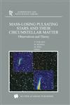 Mass-Losing Pulsating Stars and their Circumstellar Matter Observations and Theory,1402011628,9781402011627