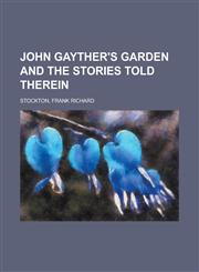 John Gayther's Garden and the Stories Told Therein,1153772213,9781153772211