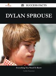 Dylan Sprouse 52 Success Facts - Everything You Need to Know about Dylan Sprouse,1488566399,9781488566394