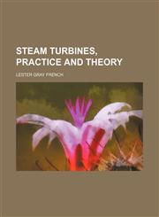 Steam turbines, practice and theory,1151826189,9781151826183