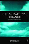 Organisational Change Sociological Perspectives,0415171563,9780415171564