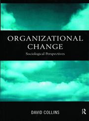 Organisational Change Sociological Perspectives,0415171563,9780415171564