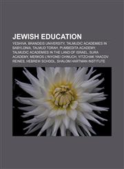 Jewish education Yeshiva, Brandeis University, Talmudic Academies in Babylonia, Talmud Torah, Pumbedita Academy,1156510554,9781156510551