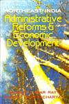 Northeast India Administrative Reforms and Economic Development 1st Published,8124114110,9788124114117