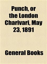 Punch, or the London Charivari, May 23, 1891,1153680637,9781153680639