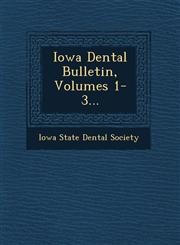 Iowa Dental Bulletin, Volumes 1-3...,1249640695,9781249640691