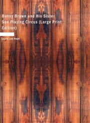 Bunny Brown and His Sister Sue Playing Circus (Large Print Edition),143467309X,9781434673091