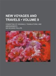 New Voyages and Travels (Volume 9); Consisting of Originals, Translations, and Abridgements,1154160505,9781154160505