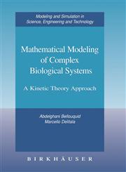 Mathematical Modeling of Complex Biological Systems A Kinetic Theory Approach,0817643958,9780817643959