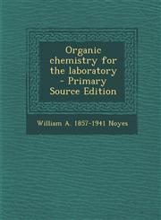 Organic Chemistry for the Laboratory - Primary Source Edition,1293587591,9781293587591