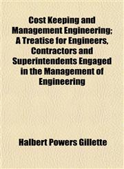 Cost Keeping and Management Engineering; A Treatise for Engineers, Contractors and Superintendents Engaged in the Management of Engineering,1152006800,9781152006805