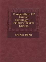 Compendium of Human Histology... - Primary Source Edition,1293617636,9781293617632