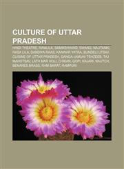 Culture of Uttar Pradesh Hindi theatre, Ramlila, Samikshavad, Swang, Nautanki, Rasa lila, Dandiya Raas, Kanwar Yatra, Bundeli Utsav,1157090354,9781157090359