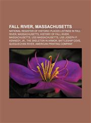 Fall River, Massachusetts National Register of Historic Places listings in Fall River, Massachusetts, History of Fall River, Massachusetts,1156465214,9781156465219