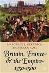 Britain, France and the Empire, 1350-1500,0333690753,9780333690758