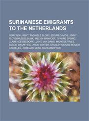 Surinamese emigrants to the Netherlands Remy Bonjasky, Andwélé Slory, Edgar Davids, Jimmy Floyd Hasselbaink, Melvin Manhoef, Tyrone Spong,1234593637,9781234593636