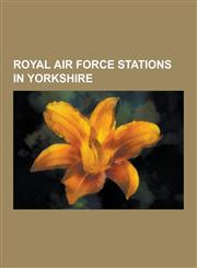 Royal Air Force Stations in Yorkshire RAF Finningley, RAF Driffield, RAF Lindholme, RAF Fylingdales, RAF Holme-On-Spalding Moor, RAF Menwith Hill, Ra,1230506357,9781230506357