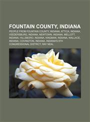 Fountain County, Indiana People from Fountain County, Indiana, Attica, Indiana, Veedersburg, Indiana, Newtown, Indiana, Mellott, Indiana,1156042615,9781156042618