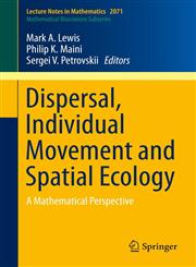 Dispersal, Individual Movement and Spatial Ecology A Mathematical Perspective,3642354963,9783642354960