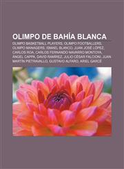 Olimpo de Bahía Blanca Olimpo basketball players, Olimpo footballers, Olimpo managers, Ismael Blanco, Juan José López, Carlos Roa,115789593X,9781157895930