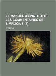 Le Manuel D'Epictete Et Les Commentaires de Simplicius (2 ),1153578778,9781153578776