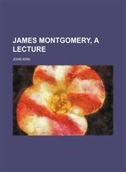 James Montgomery, a lecture,1154515141,9781154515145