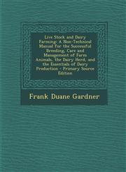 Live Stock and Dairy Farming A Non-Technical Manual for the Successful Breeding, Care and Management of Farm Animals, the Dairy Herd, and the Essen,1293800392,9781293800393