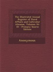 Illustrated Annual Register of Rural Affairs and Cultivator Almanac, Volumes 16-18,1287572774,9781287572770