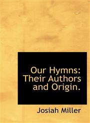 Our Hymns Their Authors and Origin.,1140345419,9781140345411