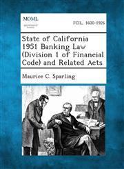State of California 1951 Banking Law (Division 1 of Financial Code) and Related Acts,1289342938,9781289342937