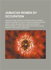 Jamaican Women by Occupation Jamaican Roman Catholic Nuns, Jamaican Female Adult Models, Jamaican Female Models, Jamaican Female Singers,1155958241,9781155958248
