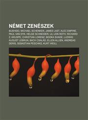 Nemet Zeneszek Bushido, Michael Schenker, James Last, Alec Empire, Paul Van Dyk, Helge Schneider, Uli Jon Roth, Richard Z. Kruspe,1232891665,9781232891666