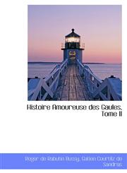 Histoire Amoureuse des Gaules, Tome II,1113097396,9781113097392