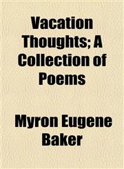 Vacation Thoughts; A Collection of Poems,1153197030,9781153197038