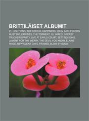 Brittiläiset albumit 21, Lightning, The Circus, Happiness, John Barleycorn Must Die, Empires, The Torment, 19, Wired, Greasy Truckers Party,1231840951,9781231840955