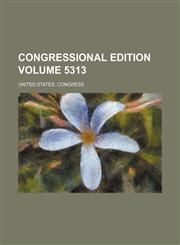 Congressional edition Volume 5313,123645863X,9781236458636